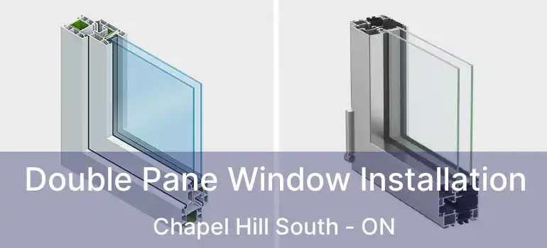  Double Pane Window Installation Chapel Hill South - ON