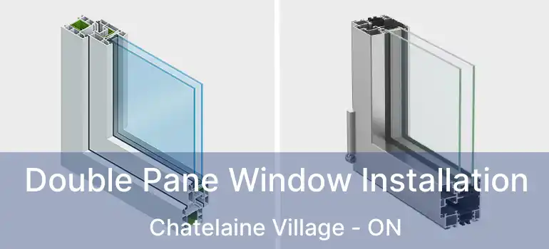  Double Pane Window Installation Chatelaine Village - ON