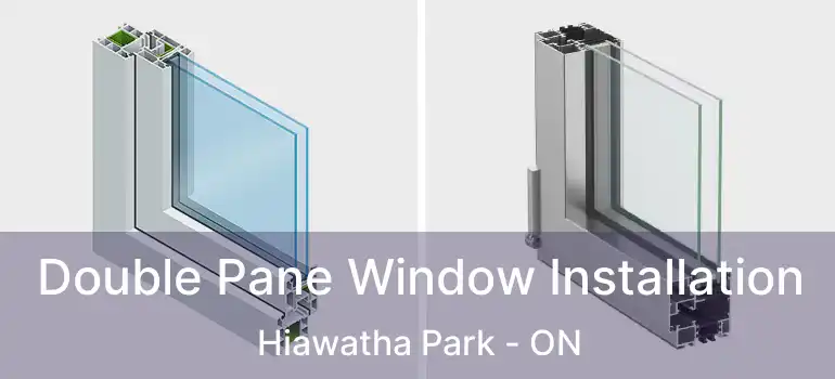  Double Pane Window Installation Hiawatha Park - ON
