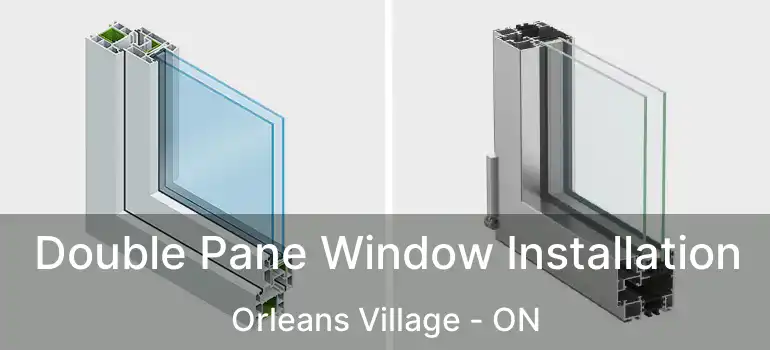  Double Pane Window Installation Orleans Village - ON