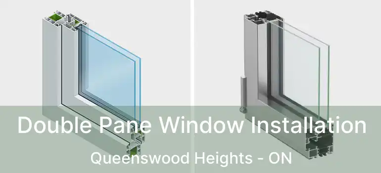  Double Pane Window Installation Queenswood Heights - ON