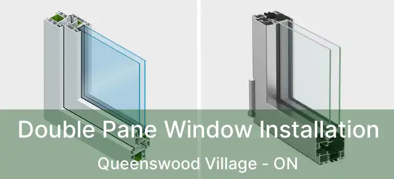  Double Pane Window Installation Queenswood Village - ON