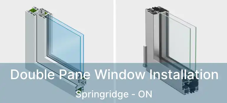  Double Pane Window Installation Springridge - ON