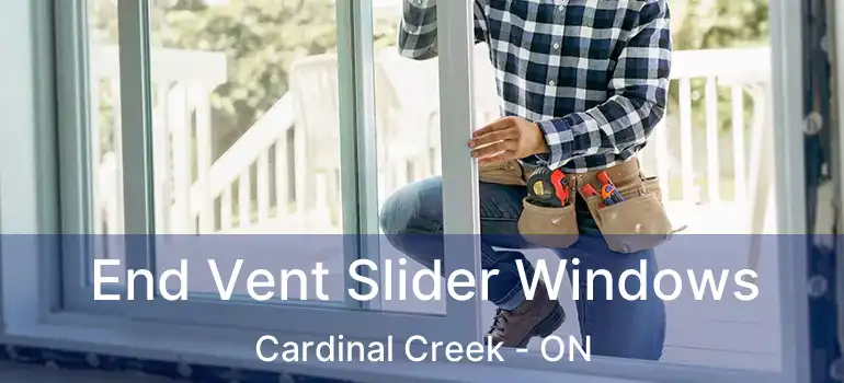  End Vent Slider Windows Cardinal Creek - ON