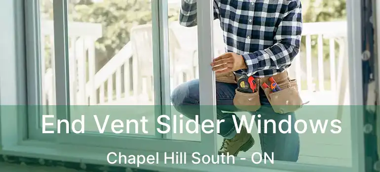  End Vent Slider Windows Chapel Hill South - ON