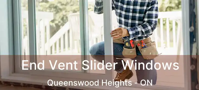  End Vent Slider Windows Queenswood Heights - ON