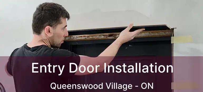  Entry Door Installation Queenswood Village - ON