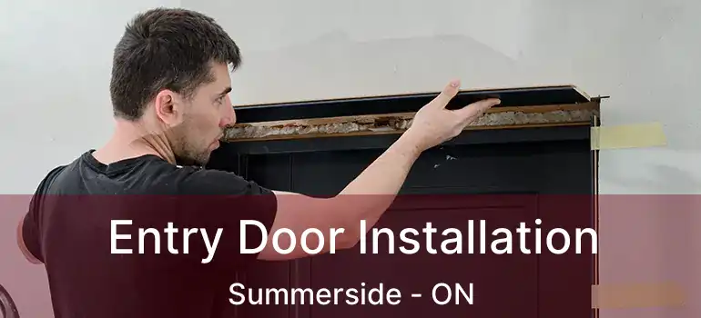  Entry Door Installation Summerside - ON
