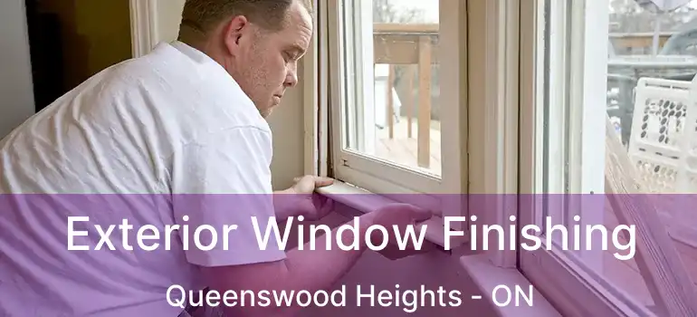  Exterior Window Finishing Queenswood Heights - ON