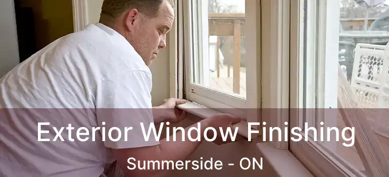  Exterior Window Finishing Summerside - ON