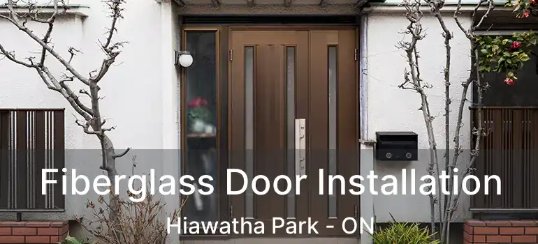  Fiberglass Door Installation Hiawatha Park - ON