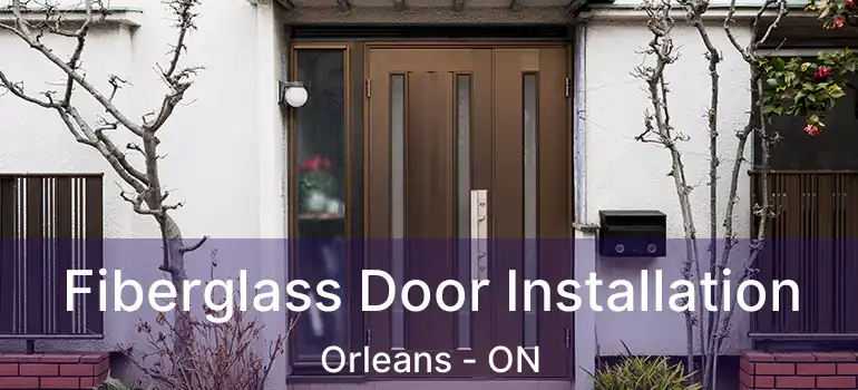  Fiberglass Door Installation Orleans - ON