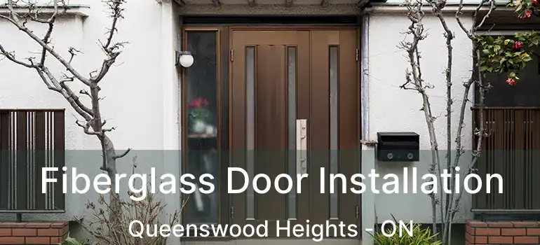  Fiberglass Door Installation Queenswood Heights - ON