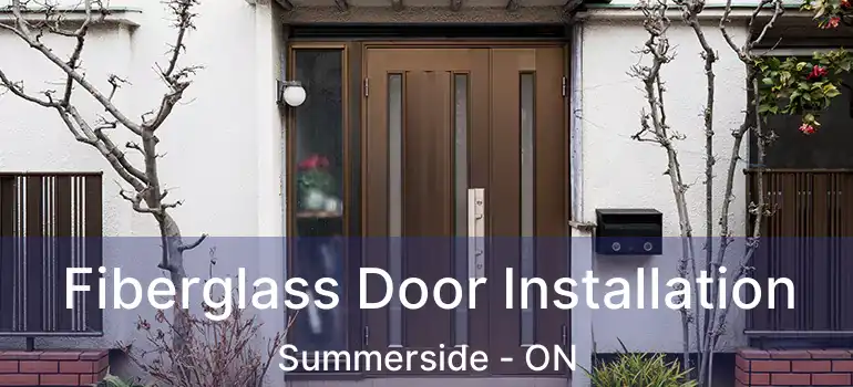  Fiberglass Door Installation Summerside - ON