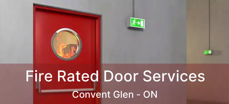  Fire Rated Door Services Convent Glen - ON