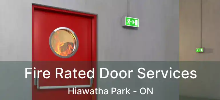  Fire Rated Door Services Hiawatha Park - ON