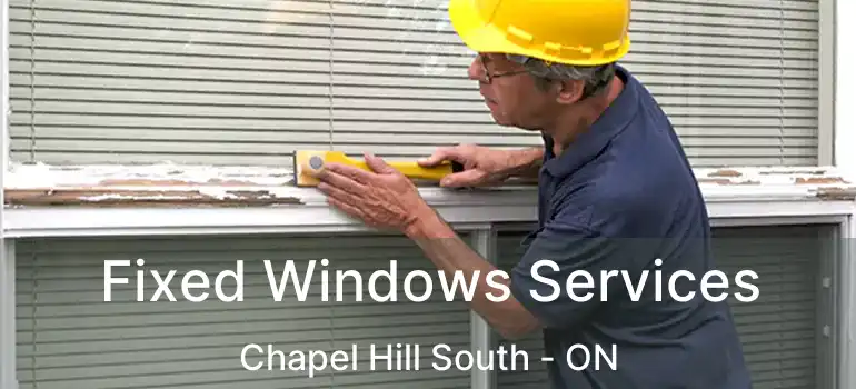  Fixed Windows Services Chapel Hill South - ON