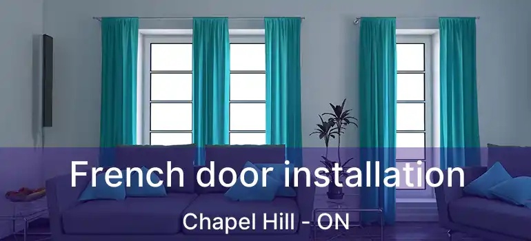  French door installation Chapel Hill - ON