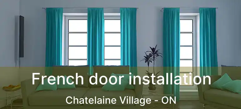  French door installation Chatelaine Village - ON
