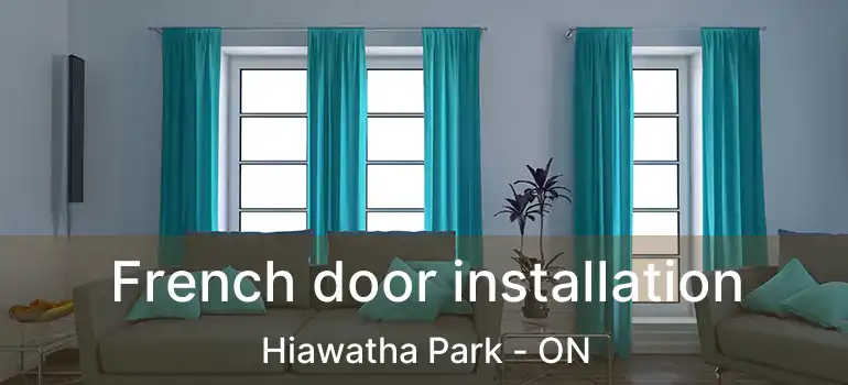  French door installation Hiawatha Park - ON