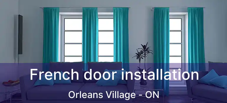  French door installation Orleans Village - ON