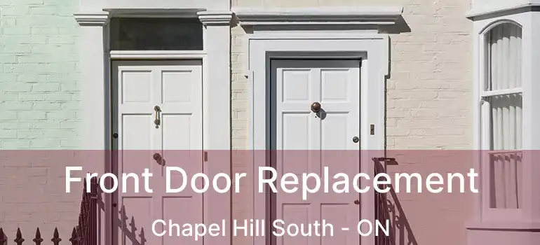  Front Door Replacement Chapel Hill South - ON
