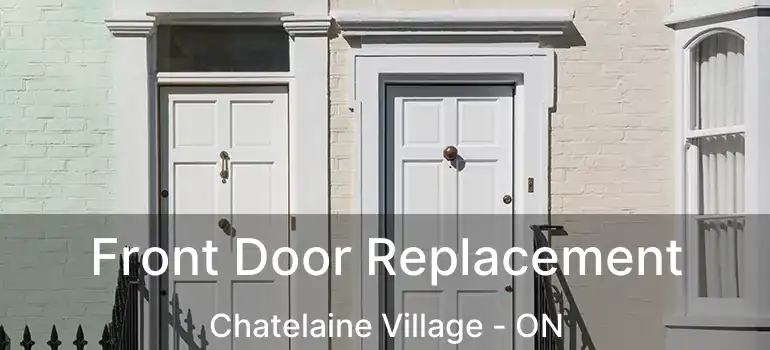  Front Door Replacement Chatelaine Village - ON