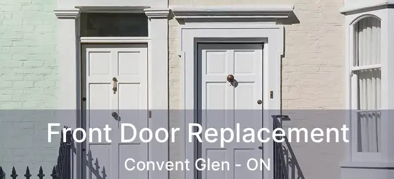  Front Door Replacement Convent Glen - ON