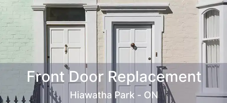  Front Door Replacement Hiawatha Park - ON