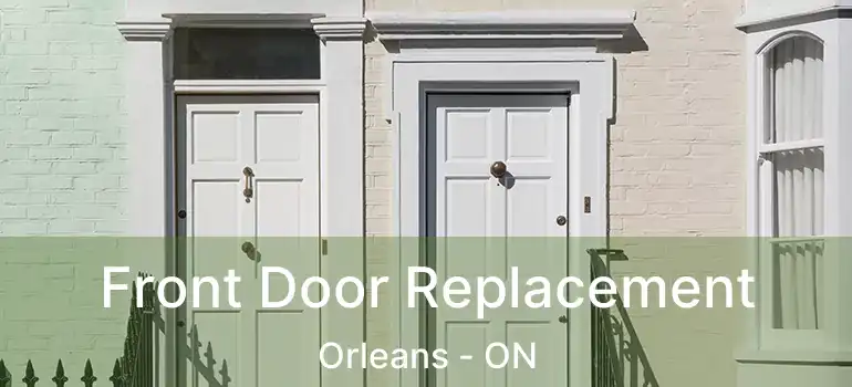  Front Door Replacement Orleans - ON