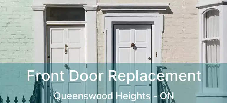  Front Door Replacement Queenswood Heights - ON