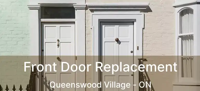  Front Door Replacement Queenswood Village - ON