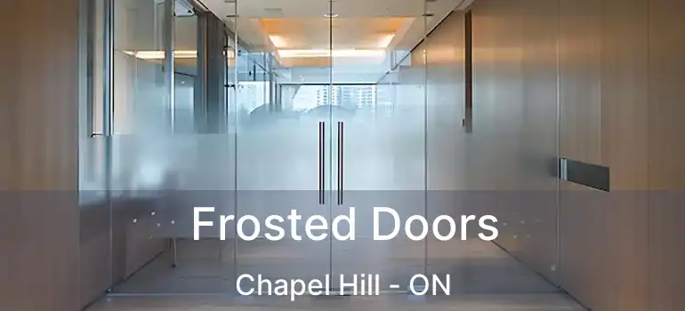  Frosted Doors Chapel Hill - ON