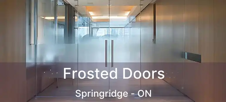  Frosted Doors Springridge - ON