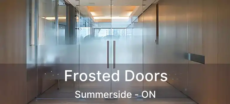  Frosted Doors Summerside - ON