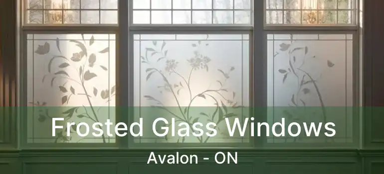  Frosted Glass Windows Avalon - ON