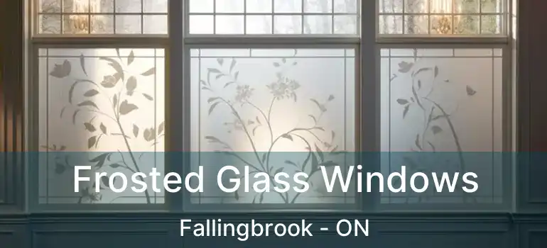  Frosted Glass Windows Fallingbrook - ON