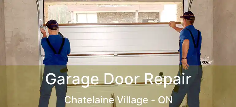  Garage Door Repair Chatelaine Village - ON
