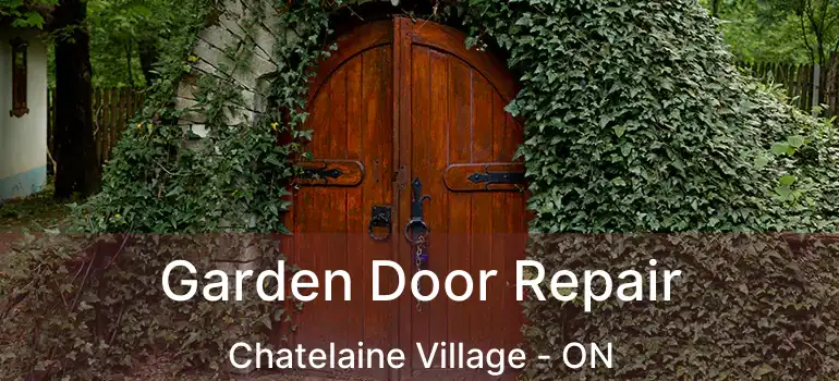  Garden Door Repair Chatelaine Village - ON