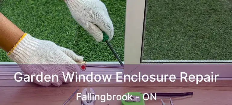 Garden Window Enclosure Repair Fallingbrook - ON
