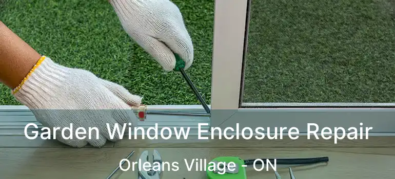  Garden Window Enclosure Repair Orleans Village - ON