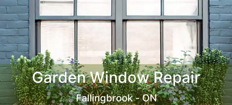  Garden Window Repair Fallingbrook - ON