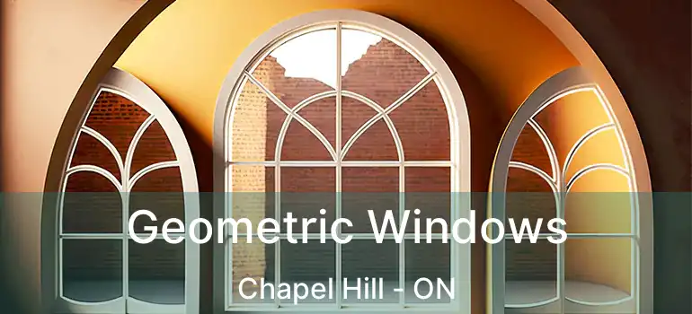  Geometric Windows Chapel Hill - ON