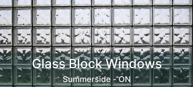  Glass Block Windows Summerside - ON