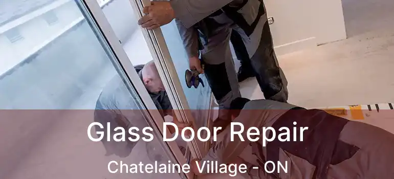  Glass Door Repair Chatelaine Village - ON