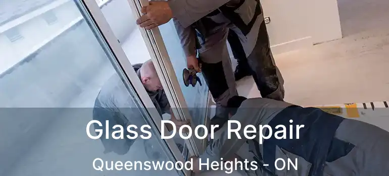 Glass Door Repair Queenswood Heights - ON