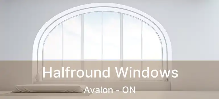  Halfround Windows Avalon - ON