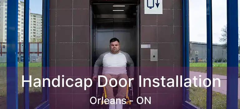  Handicap Door Installation Orleans - ON
