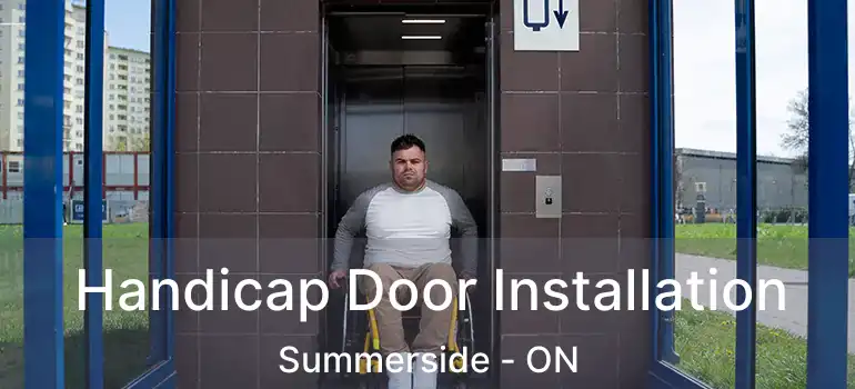  Handicap Door Installation Summerside - ON