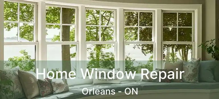  Home Window Repair Orleans - ON